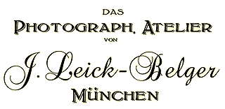 Das Photograph. Atelier J. Leick-Belger Mnchen